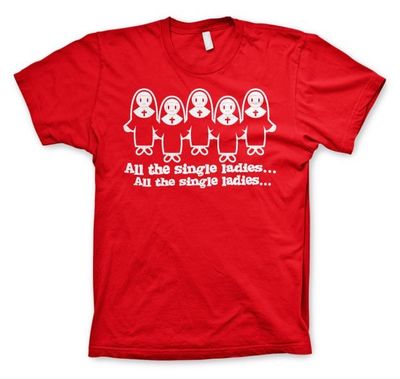 All The Single Ladies... T-Shirt