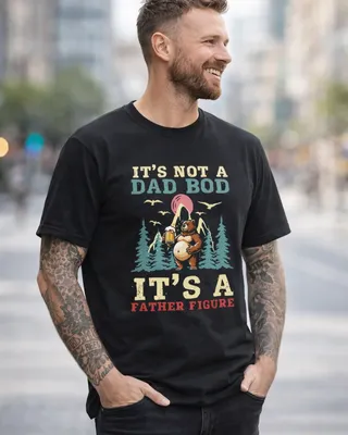 It's not a dad bod - T-shirt