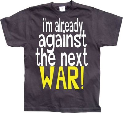 Im Already Against The Next War