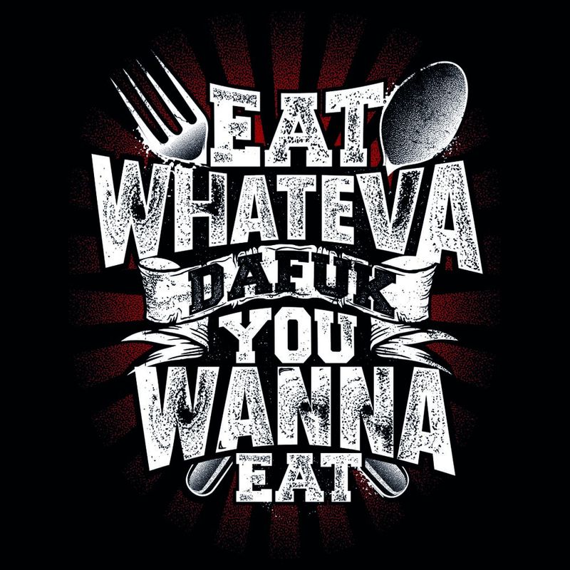 eat-whateva-dafuk-i-wanna-eat-t-shirt-1.jpg
