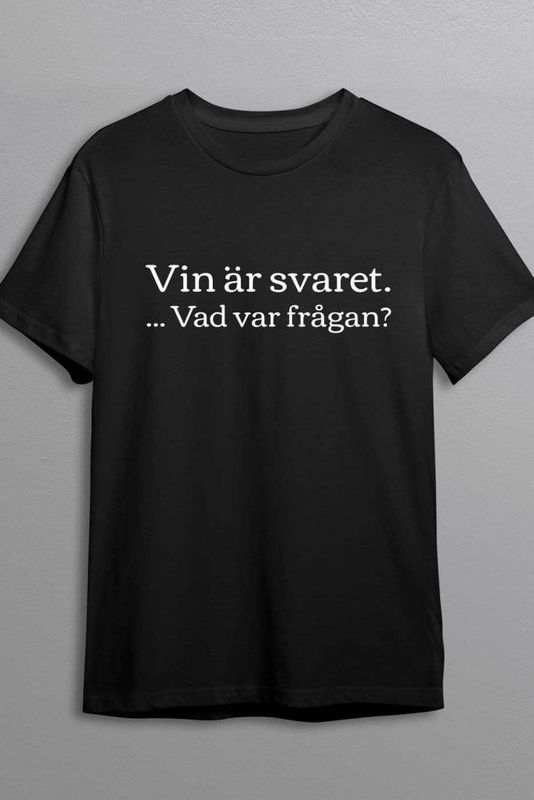 Vin är svaret T-shirt
