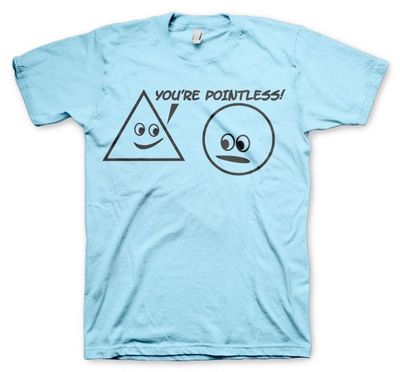 You're Pointless T-Shirt