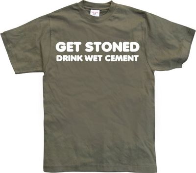 Get Stoned, Drink Wet Cement!