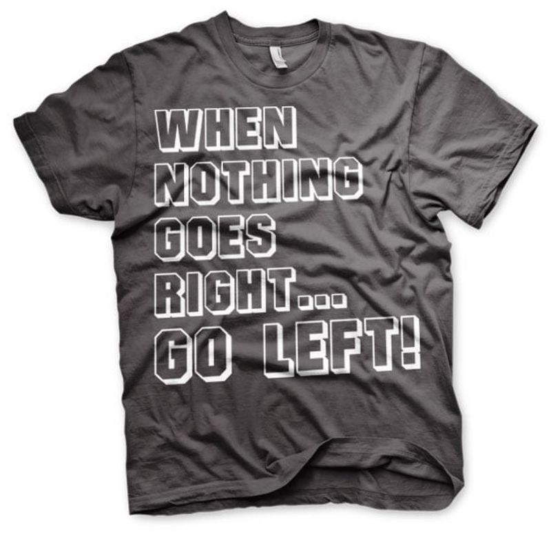 whennothinggoesright...goleftt-shirt-2.jpg