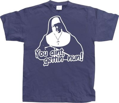 You Aint Getting Nun