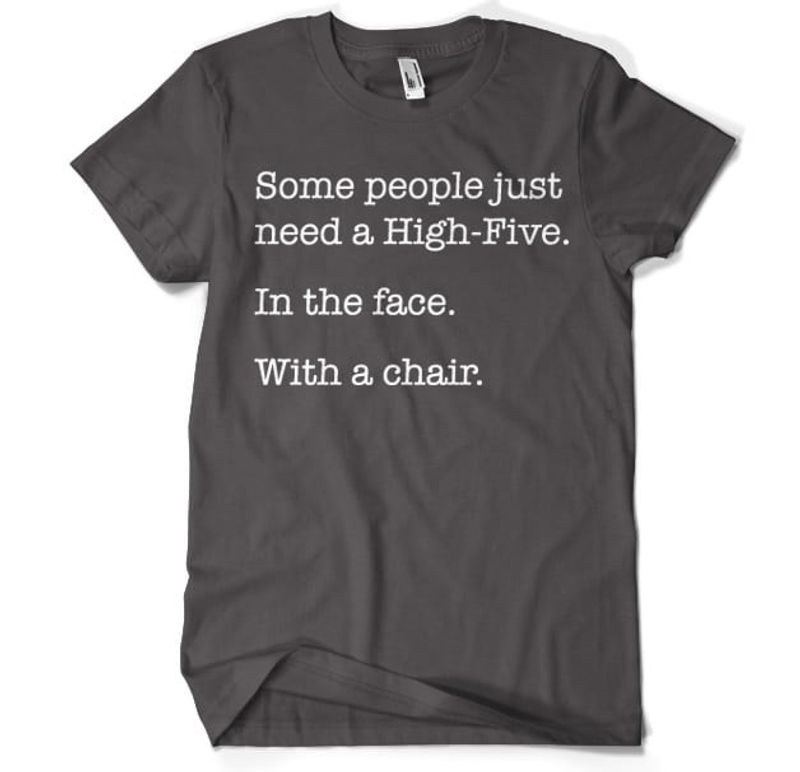somepeoplejustneedahighfivet-shirt-2.jpg
