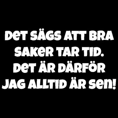 Bra saker tar tid