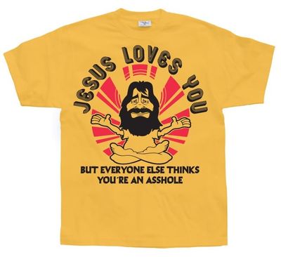 Jesus Loves You, But Everybody Else...