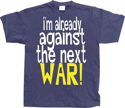 Im Already Against The Next War