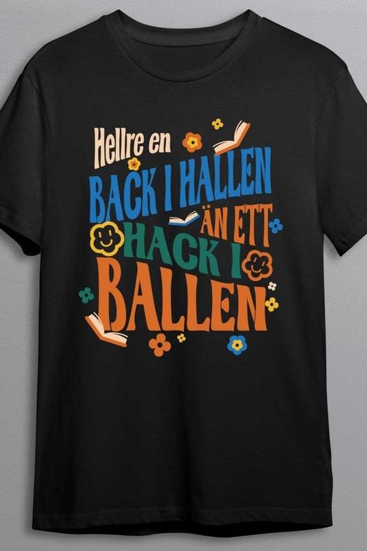 Hellre en back i hallen - T-shirt