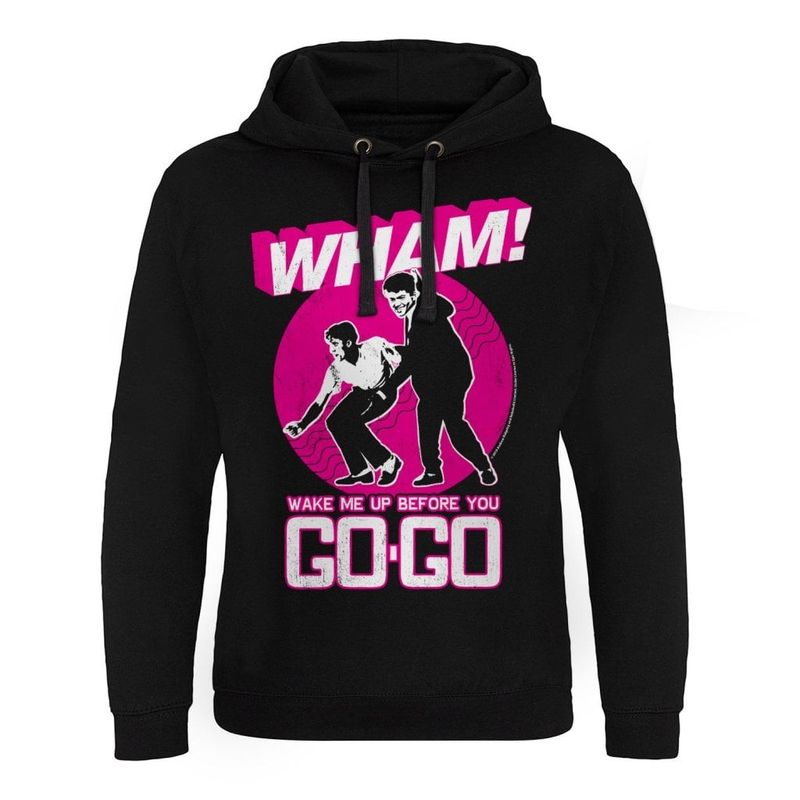 WHAM - Wake Me Up Before You Go-Go Epic Hoodie Mand