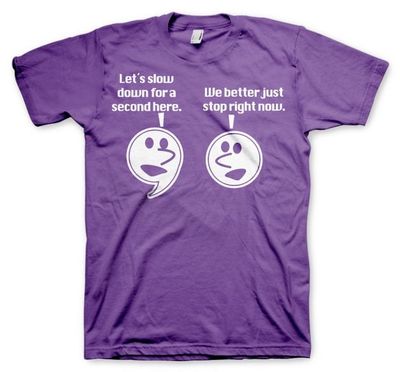 Let's Slow Down For A Second T-Shirt