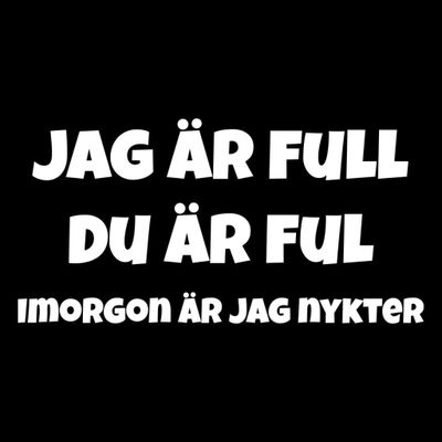 Jag är full, du är ful T-shirt