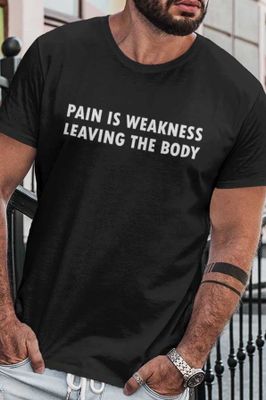Pain is weakness leaving the body tee