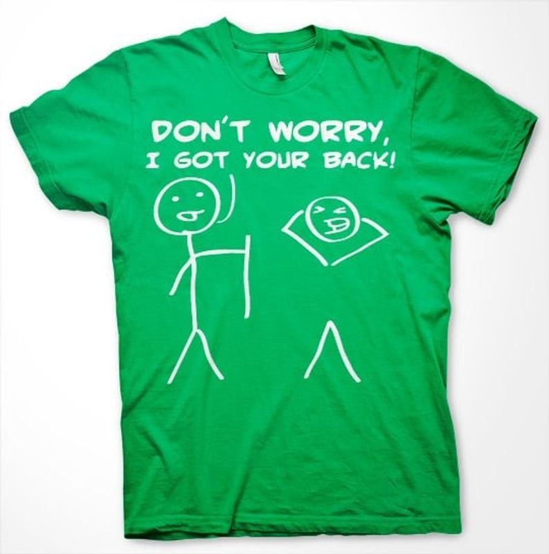 Dont Worry, I Got Your Back! T-Shirt