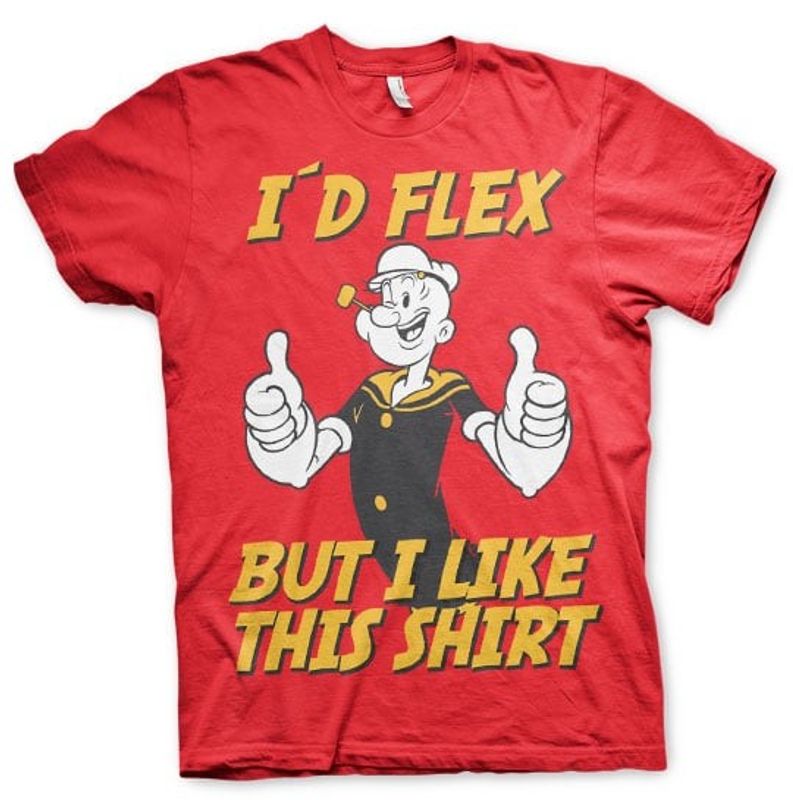 Popeye - I'd Flex But I Like This Shirt t-shirt