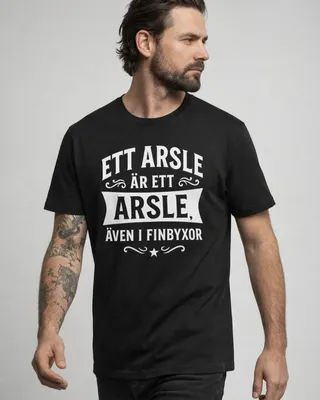 Ett arsle är ett arsle - T-shirt