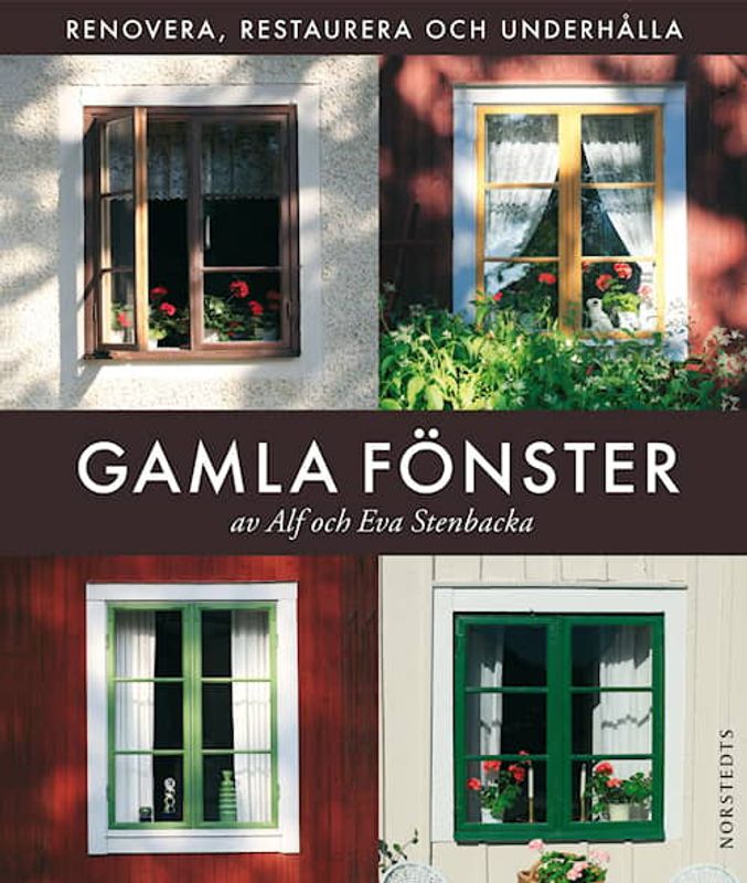 Gamla Fönster: renovera, restaurera och underhålla