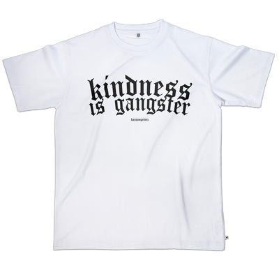 T-shirt Kindness is gangster Pt2