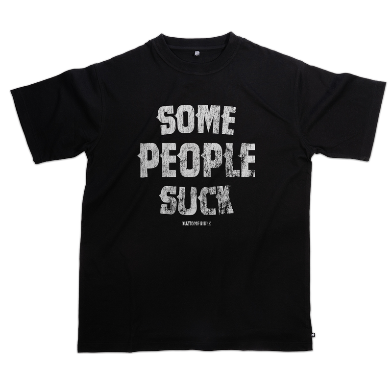 T-shirt Some people suck