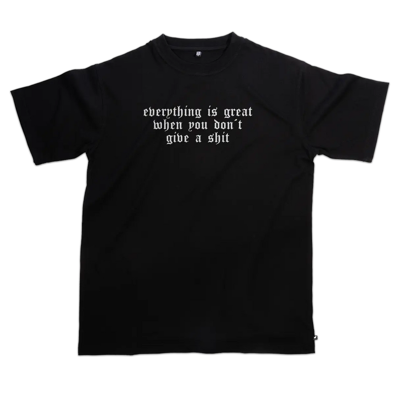 T-shirt Everything is great when