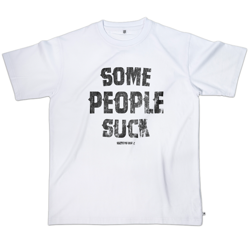 T-shirt Some people suck