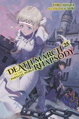 DEATH MARCH TO THE PARALLEL WORLD RHAPSODY LIGHT NOVEL VOL 25