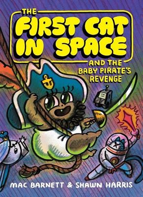 FIRST CAT IN SPACE AND THE BABY PIRATES REVENGE TP