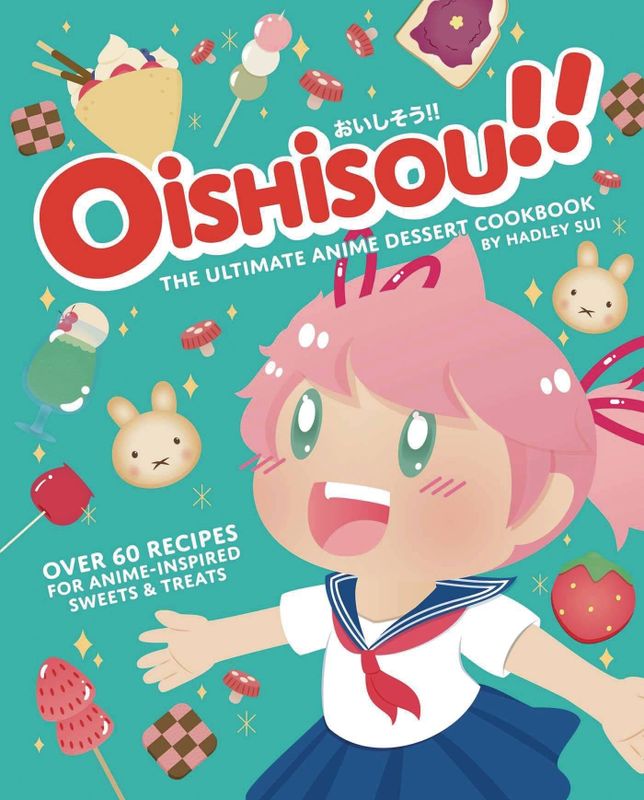 OISHISOU ULTIMATE ANIME DESSERT COOKBOOK HC