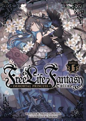 FREE LIFE FANTASY ONLINE IMMORTAL PRINCESS L NOVEL VOL 06