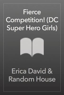 DC SUPER HERO GIRLS FIERCE COMPETITION