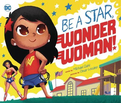 BE A STAR WONDER WOMAN YR SC PICTURE BOOK