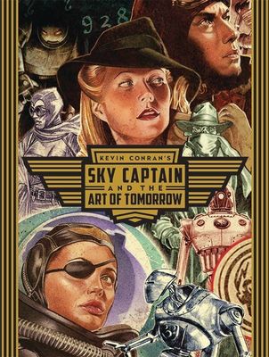 KEVIN CONRANS THE ART OF SKY CAPTAIN & WORLD OF TOMORROW HC