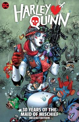 HARLEY QUINN 30 YEARS OF THE MAID OF MISCHIEF THE DELUXE EDITION HC