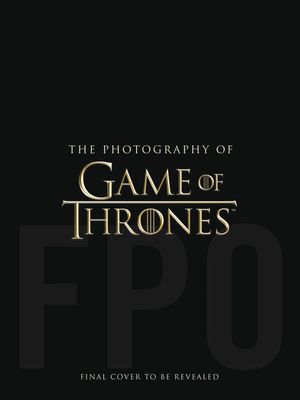 PHOTOGRAPHY OF GAME OF THRONES HC