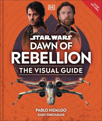 STAR WARS DAWN OF REBELLION VISUAL GUIDE HC