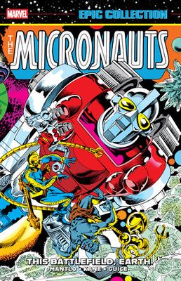 MICRONAUTS EPIC COLLECTION: THE ORIGINAL MARVEL YEARS - THIS BATTLEFIELD EARTH