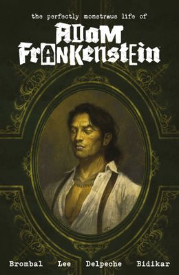THE PERFECTLY MONSTROUS LIFE OF ADAM FRANKENSTEIN
