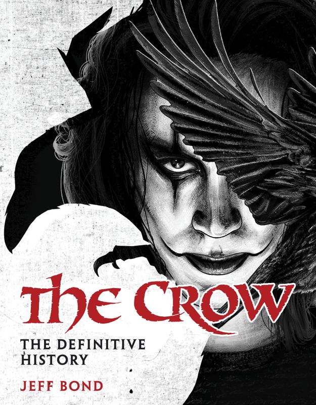 THE CROW: THE DEFINITIVE HISTORY