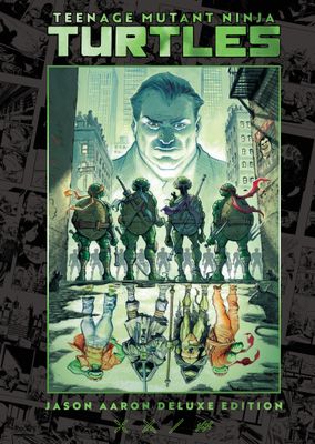 TEENAGE MUTANT NINJA TURTLES BY JASON AARON DELUXE EDITION