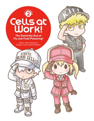 Cells at Work! Picture Book 2: The Dastardly Duo of Flu and Food Poisoning!