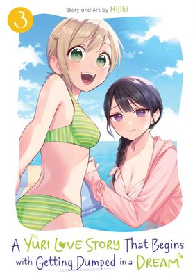 A YURI LOVE STORY THAT BEGINS WITH GETTING DUMPED IN A DREAM VOL. 3