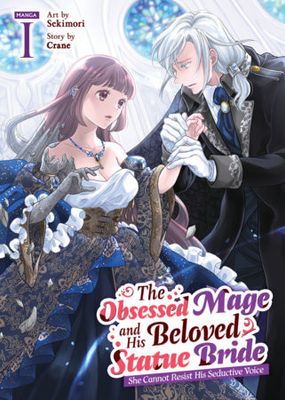 THE OBSESSED MAGE AND HIS BELOVED STATUE BRIDE: SHE CANNOT RESIST HIS SEDUCTIVE VOICE (MANGA) VOL. 1