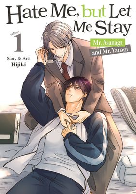 HATE ME, BUT LET ME STAY - MR. ASANAGA AND MR. YANAGI VOL. 1
