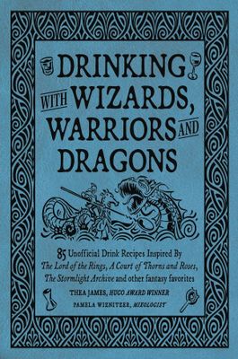 DRINKING WITH WIZARDS WARRIORS & DRAGONS HC