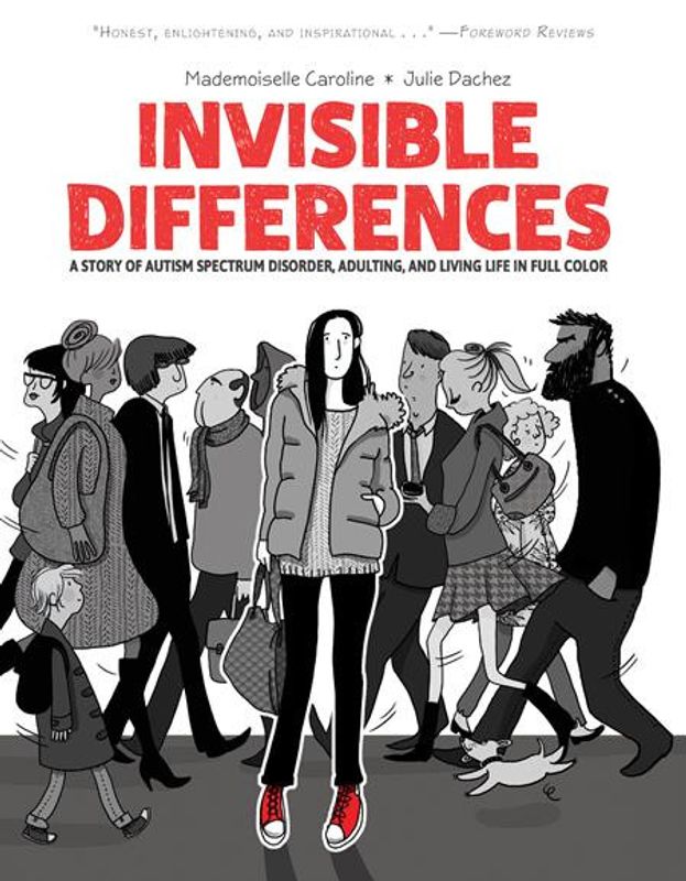 INVISIBLE DIFFERENCES A STORY OF AUTISM SPECTRUM DISORDER ADULTING AND LIVING LIFE IN FULL COLOR TP 
