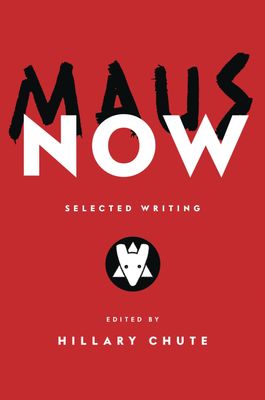 MAUS NOW SELECTED WRITING HC