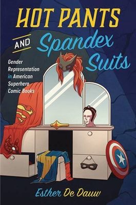 HOT PANTS & SPANDEX GENDER REPRESENTATION AMER COMICS SC