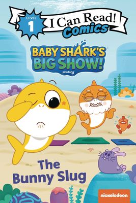 I CAN READ COMICS GN BABY SHARKS BIG SHOW BUNNY SLUG
