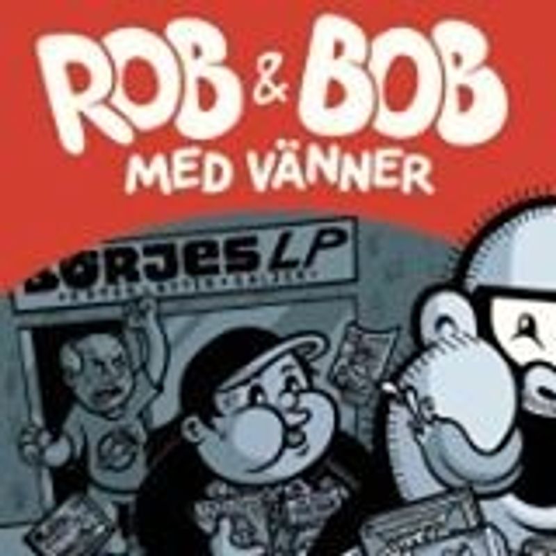 Rob & Bob med vänner